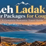 Leh Ladakh Tour Packages for Couples: A Complete Romantic Travel Guide